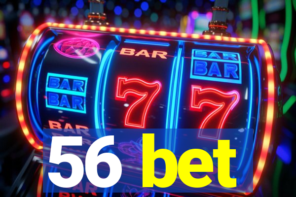 56 bet